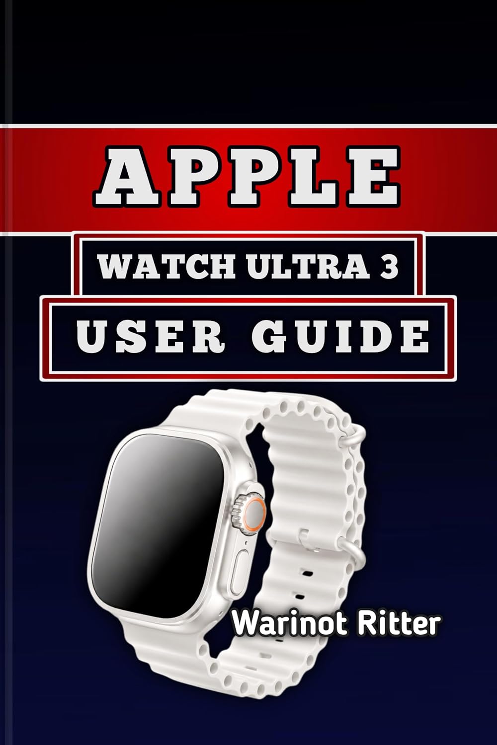 APPLE WATCH ULTRA 3 USER GUIDE: Master Setup, Health Tracking, and Fitness (Apple Watch User Guide Series) (English Edition) baixar o livro de graça