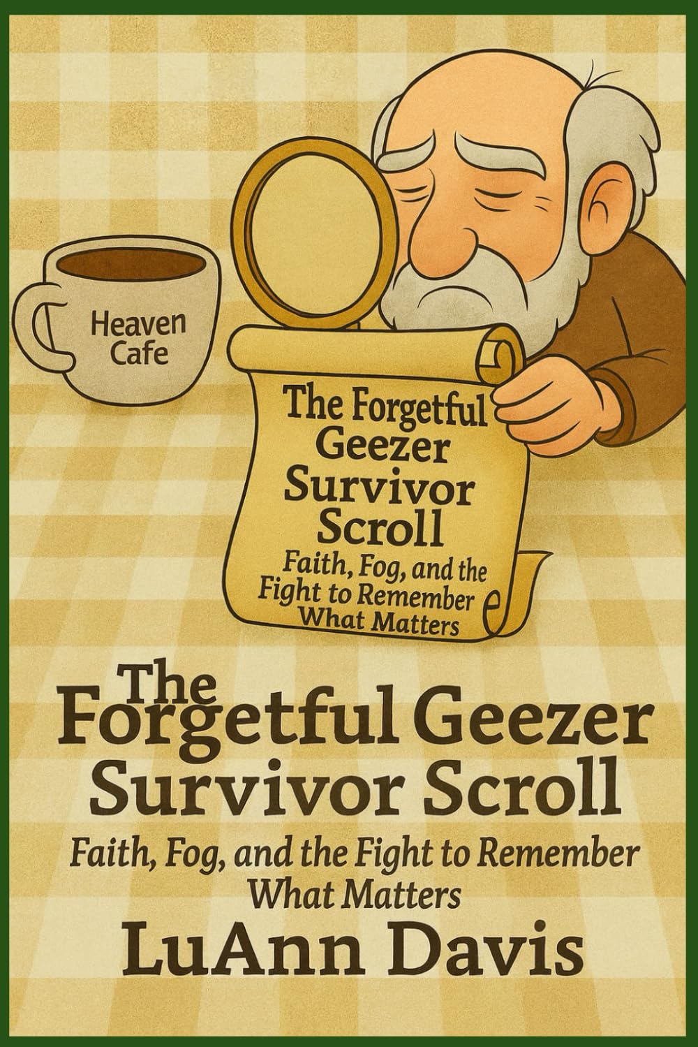 ler totalmente THE FORGETFUL GEEZER SURVIVOR SCROLL Faith, Fog, and the Fight to Remember What Matters