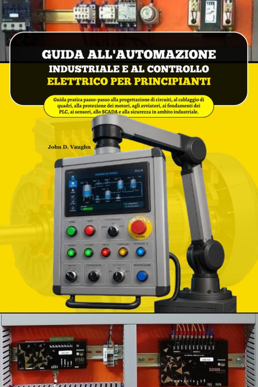 ler totalmente Guida all'automazione industriale e al controllo elettrico per principianti: Guida pratica passo-passo alla progettazione di circuiti, cablaggio di... in ambito industriale (Italian Edition)