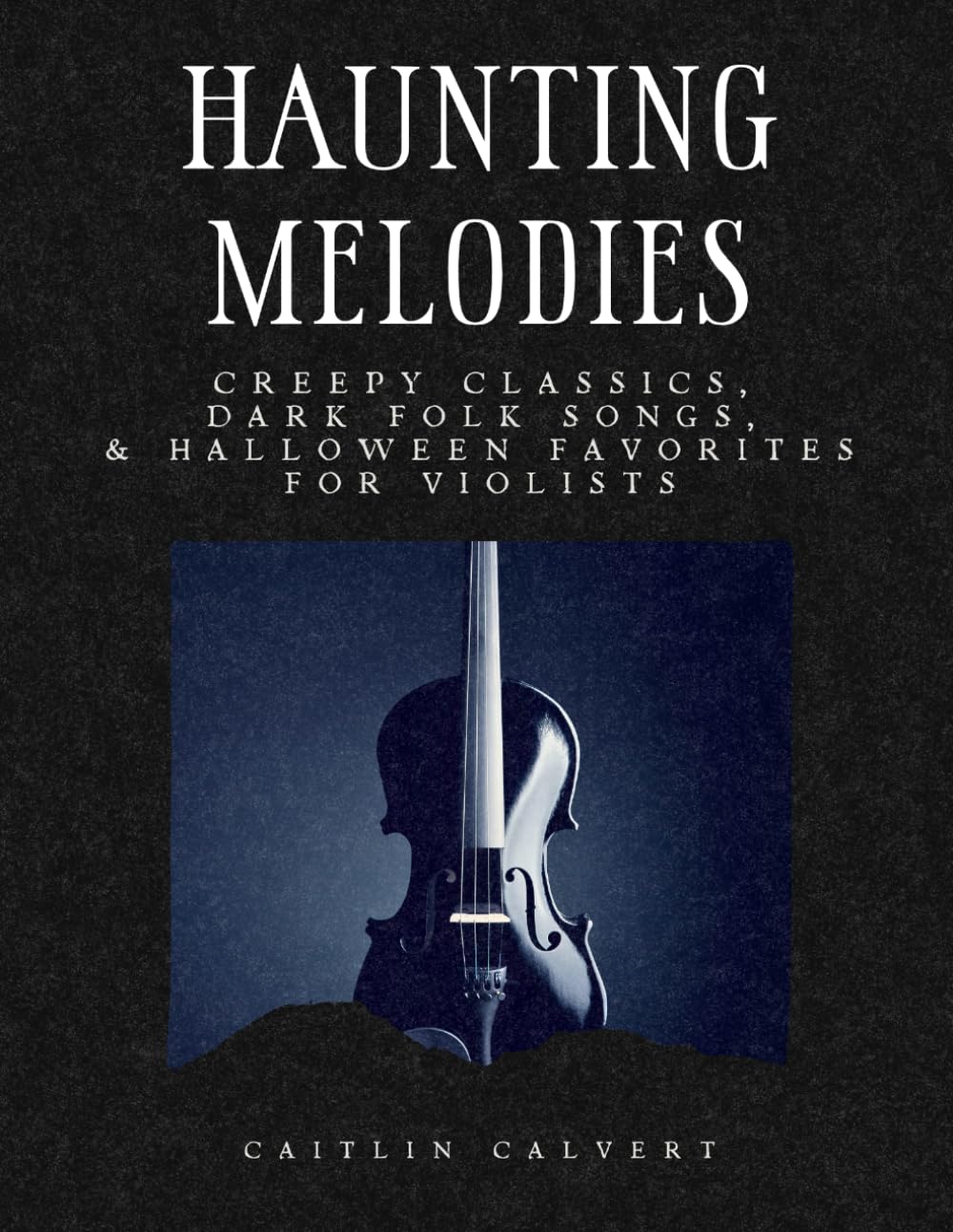 Haunting Melodies: Creepy Classics, Dark Folk Songs, & Halloween Favorites for Violists baixar o livro de graça