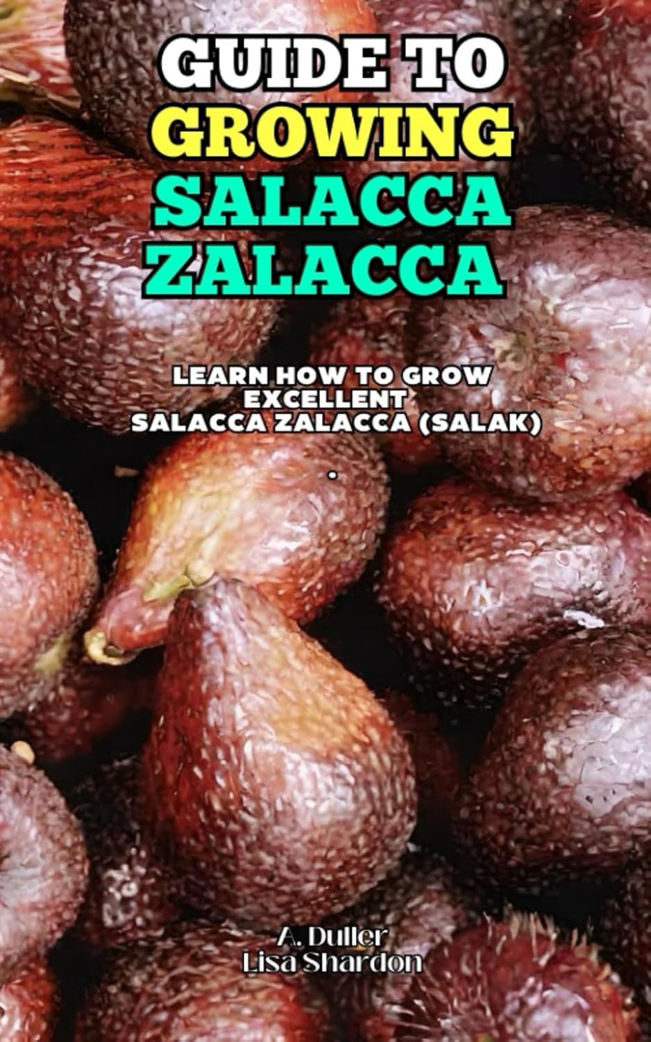 capítulo por capítulo baixar Guide to Growing Salacca Zalacca: Learn how to grow excellent Salacca Zalacca (Salak)