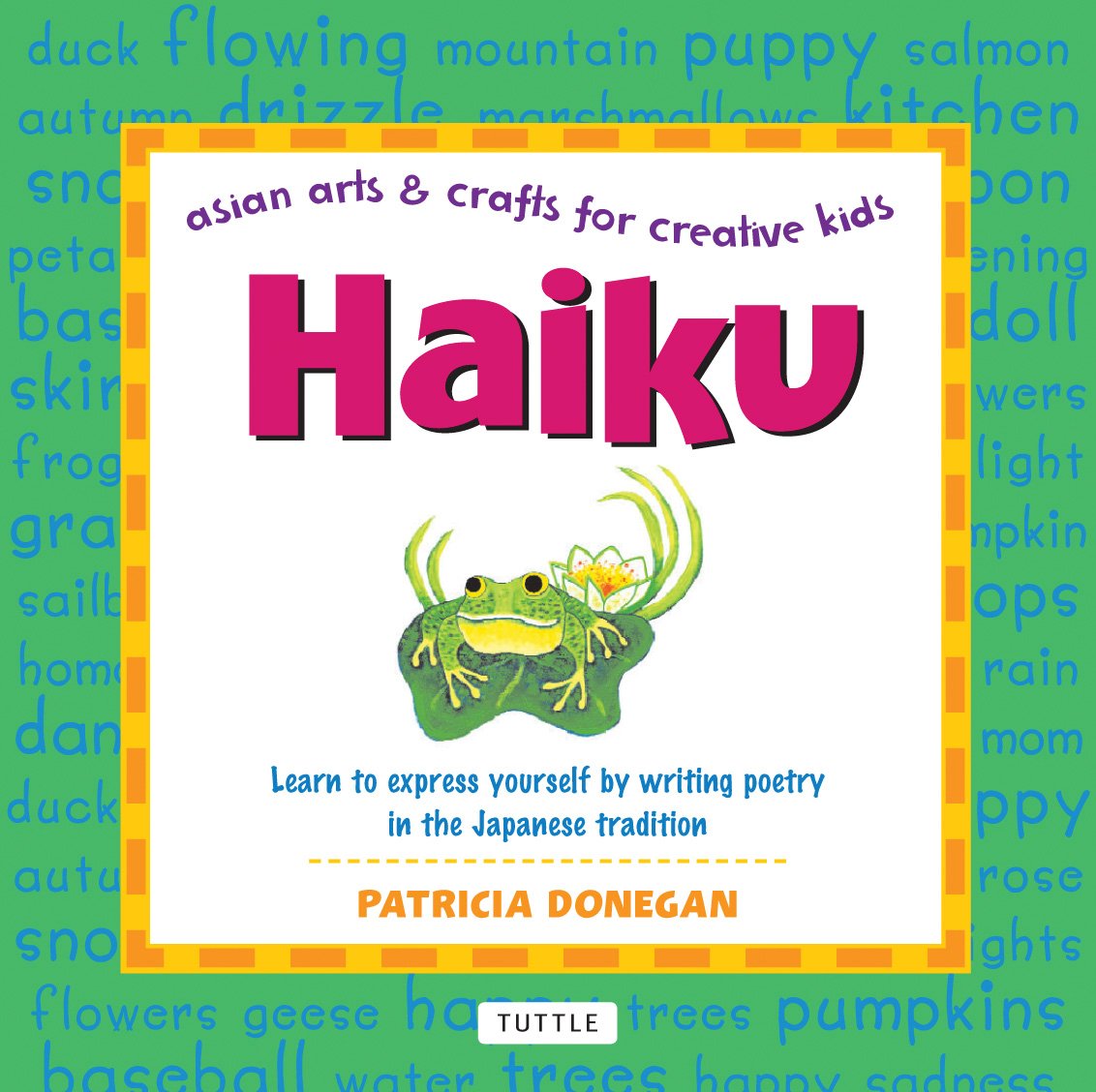 Haiku: Learn to Express Yourself by Writing Poetry in the Japanese Tradition