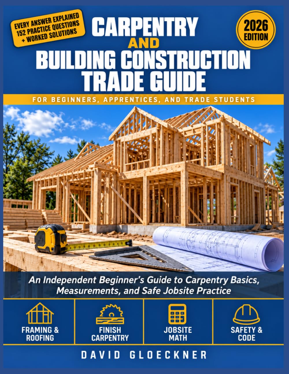 Carpentry and Building Construction Trade Guide: An Independent Beginner's Guide to Carpentry Basics, Measurements, and Safe Jobsite Practice baixar o livro de graça