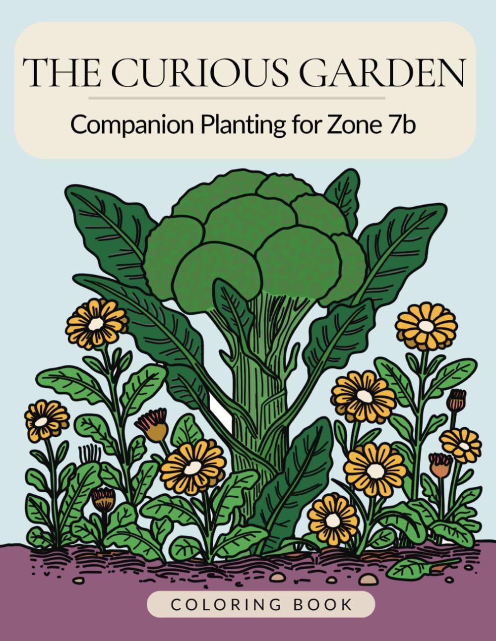 ler totalmente The Curious Garden: Companion Planting for Zone 7b Coloring Book (The Curious Garden: Companion Planting by Zone)