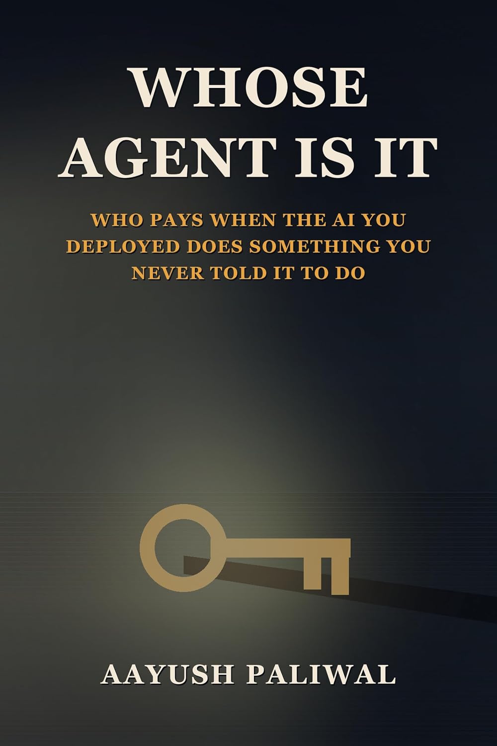 Whose Agent Is It: Who Pays When the AI You Deployed Does Something You Never Told It To Do (English Edition) baixar o livro de graça