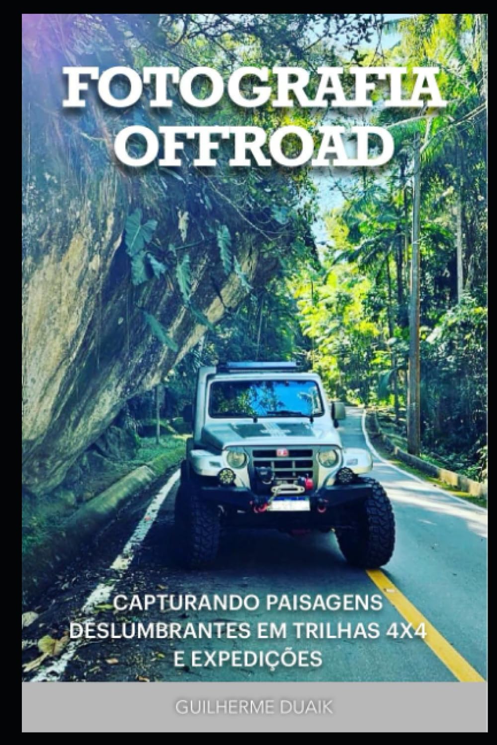 Fotografia Offroad: Capturando Imagens Deslumbrantes em Trilhas 4x4 e Expedições (Portuguese Edition) baixar livro de graça