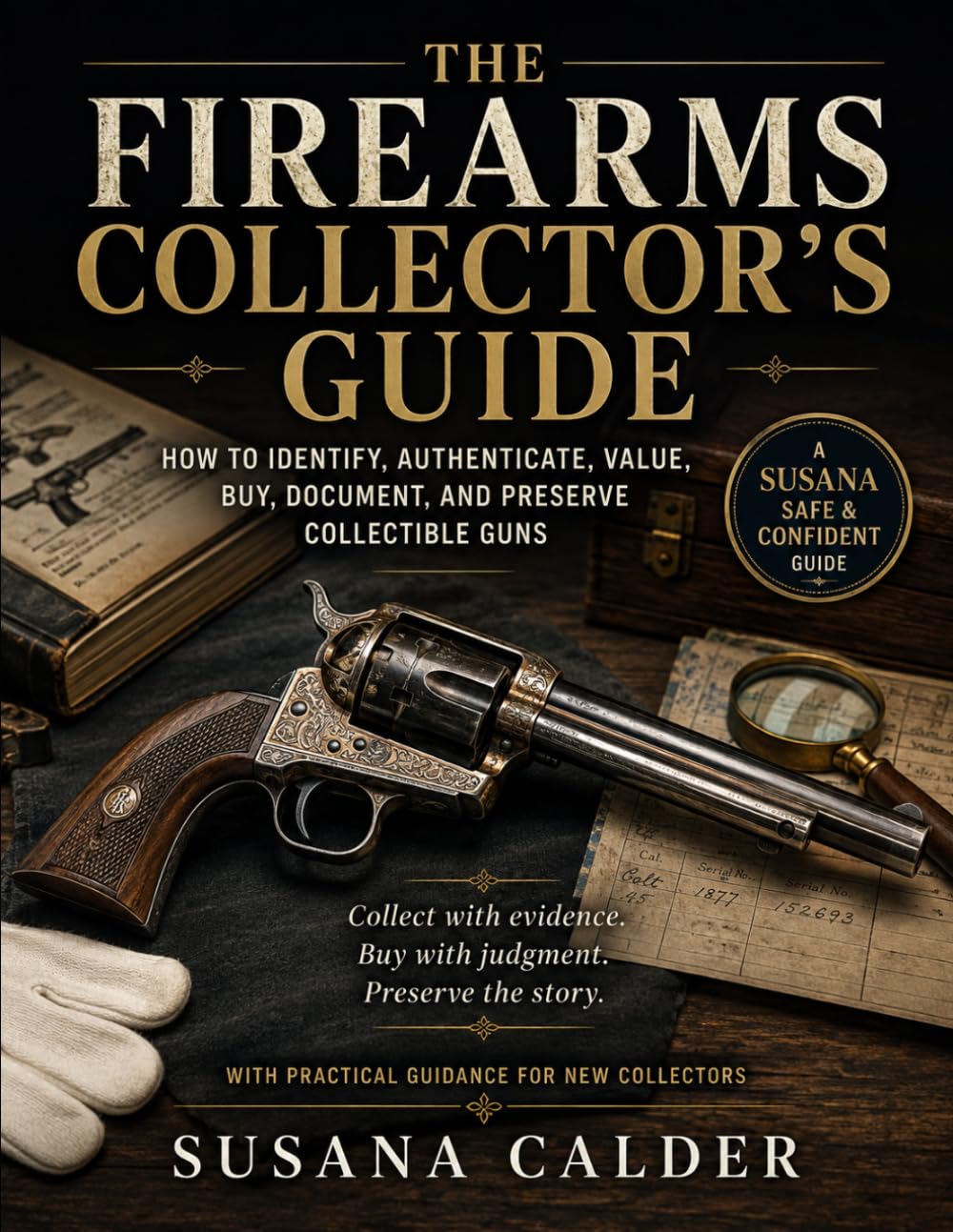 ler totalmente The Firearms Collector's Guide: How to Identify, Authenticate, Value, Buy, Document, and Preserve Collectible Guns