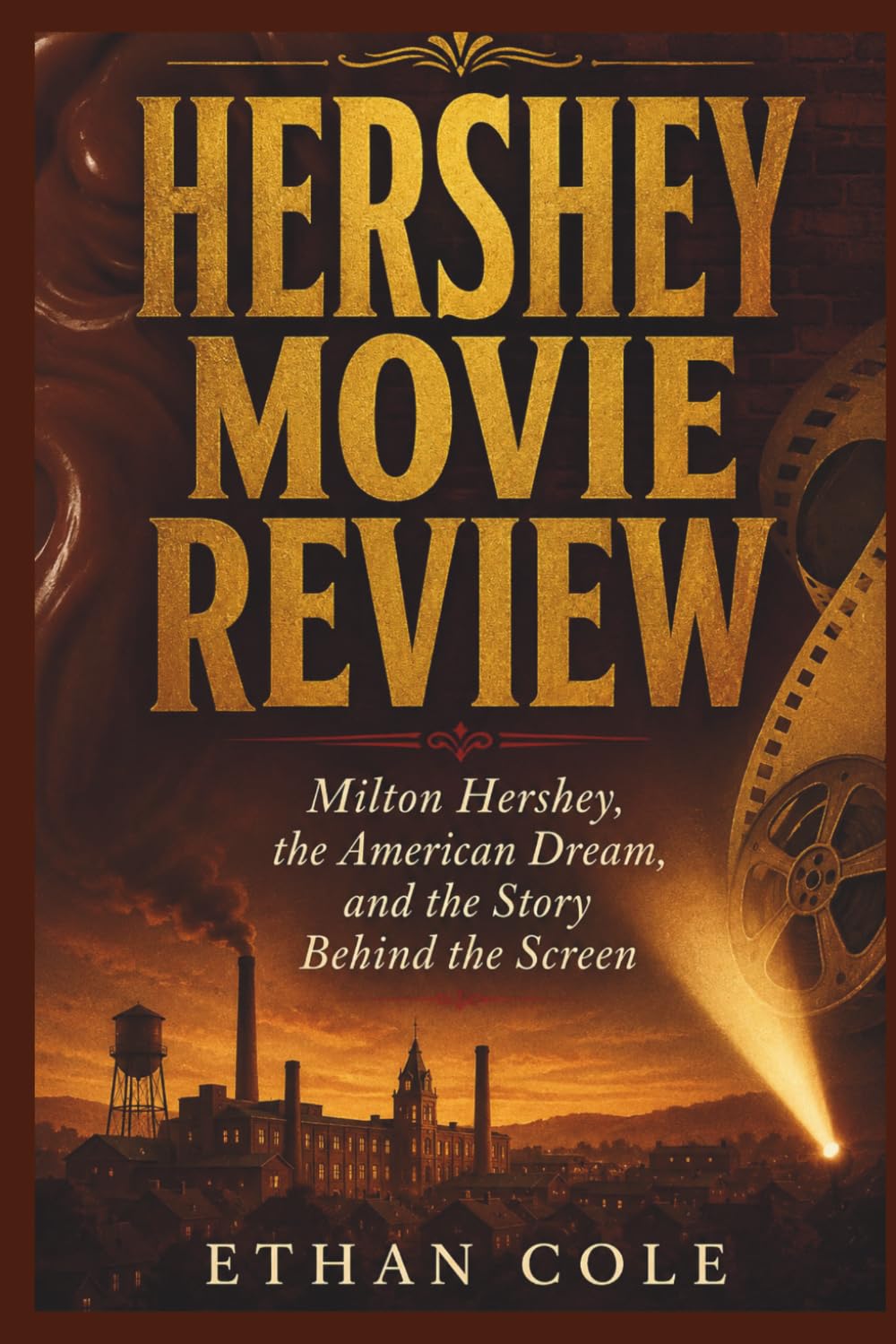 ler totalmente HERSHEY MOVIE REVIEW: Milton Hershey, the American Dream, and the Story Behind the Screen