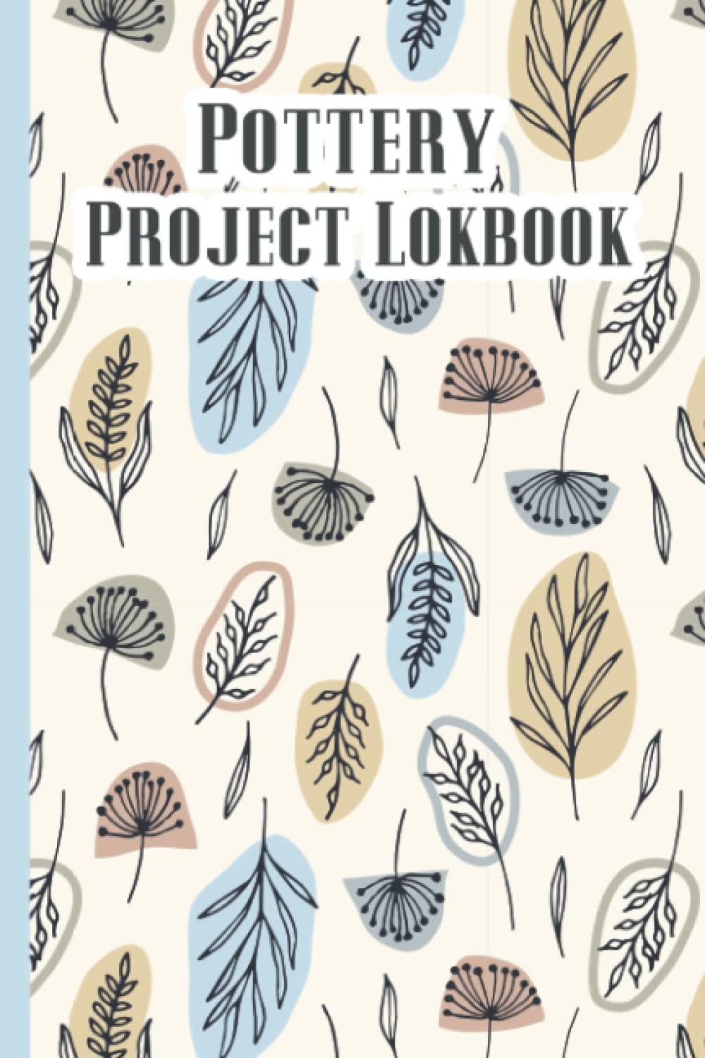 ler totalmente Pottery Project Logbook: Pottery Log | Pottery Journal | Pottery Log Book | Pottery Project Book | Pottery Logbook Journal
