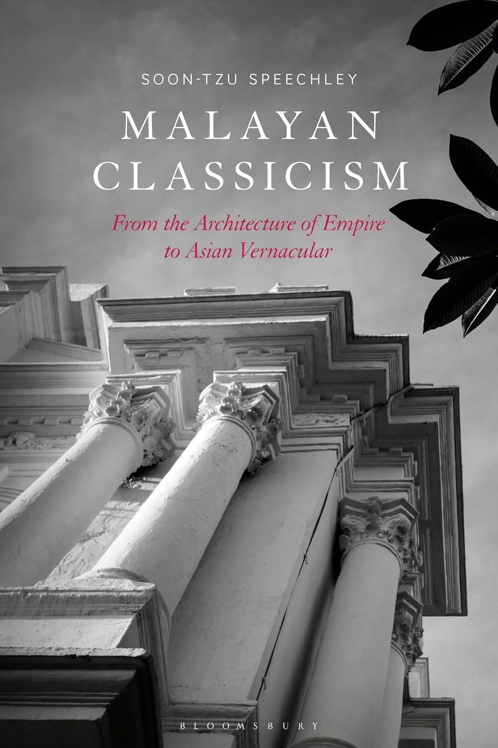 ler totalmente Malayan Classicism: From the Architecture of Empire to Asian Vernacular (English Edition)