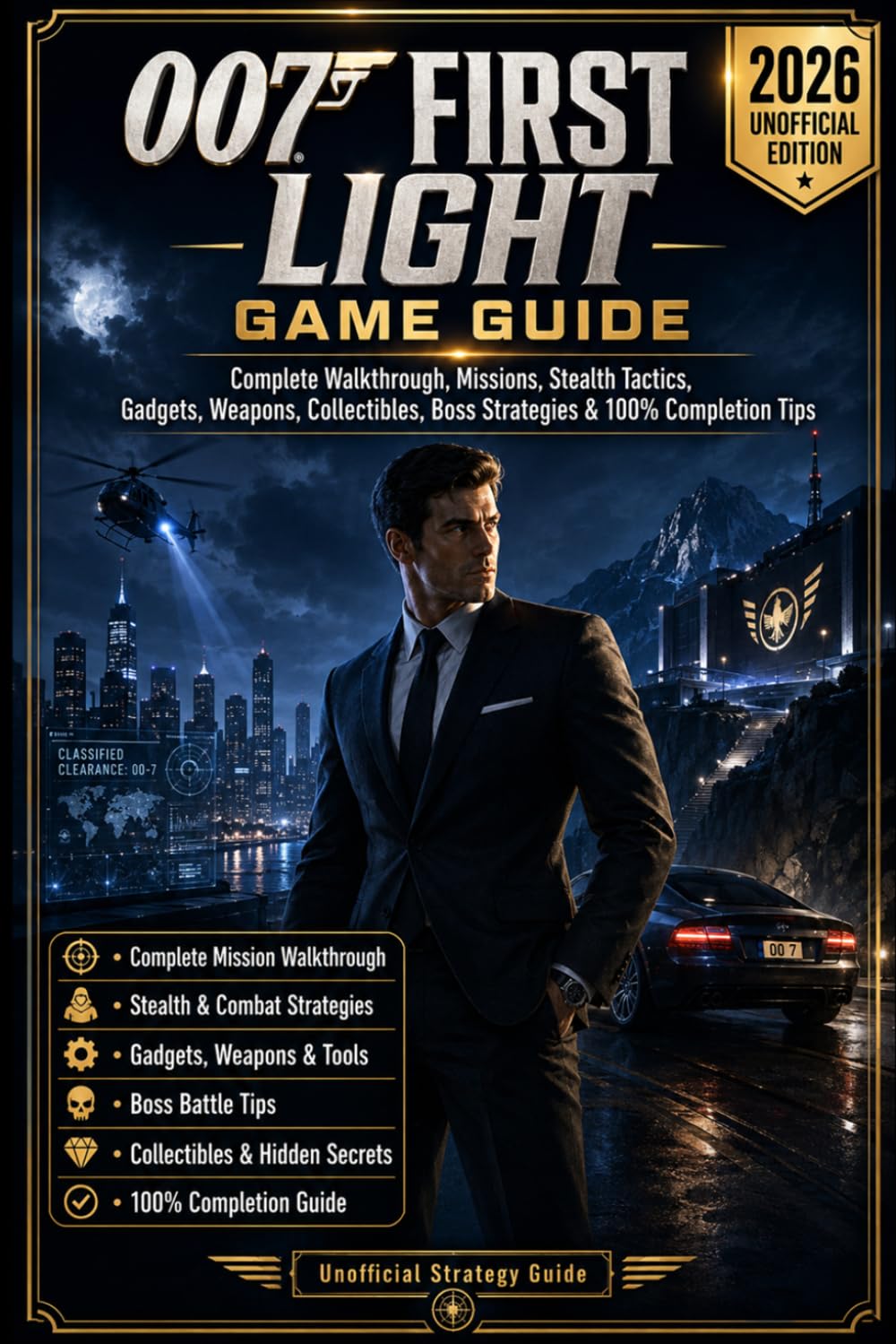 007 First Light: Game Guide – 2026 Unofficial Edition Complete Walkthrough, Missions, Stealth Tactics, Gadgets, Weapons, Collectibles, Boss Strategies & 100% Completion Tips baixar livro de graça