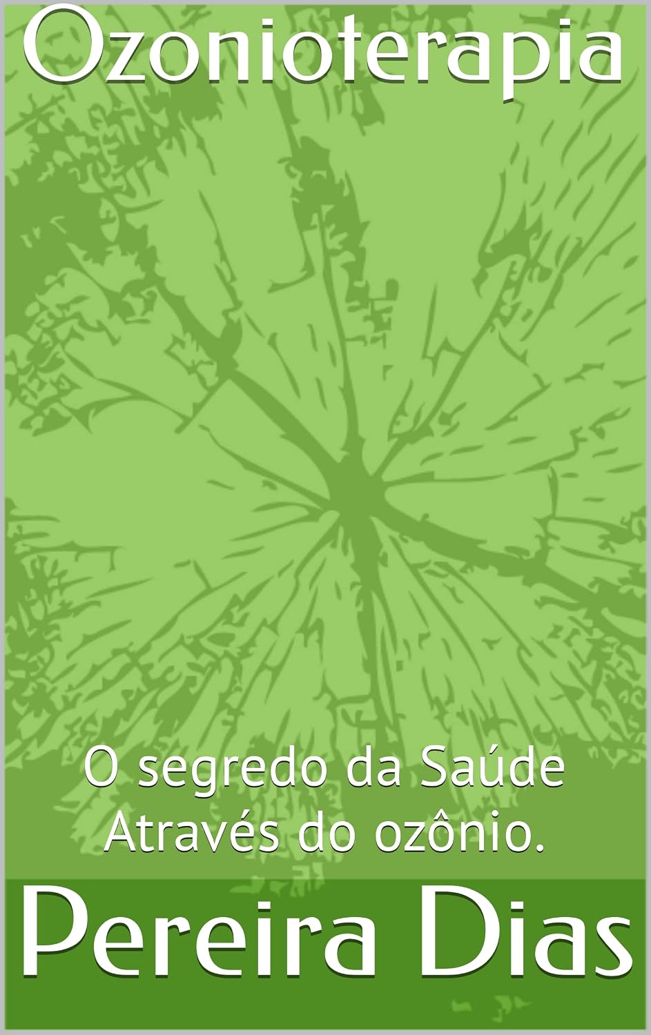 Ozonioterapia: O segredo da Saúde Através do ozônio. baixar o livro de graça