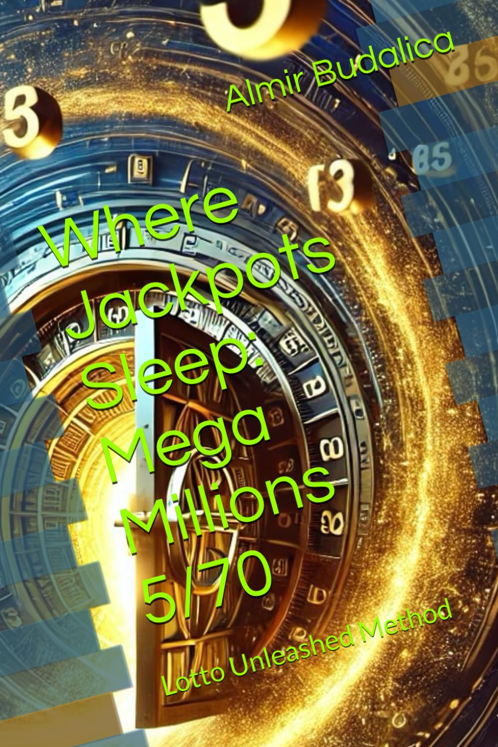 ler totalmente Where Jackpots Sleep: Mega Millions 5/70: Lotto Unleashed Method