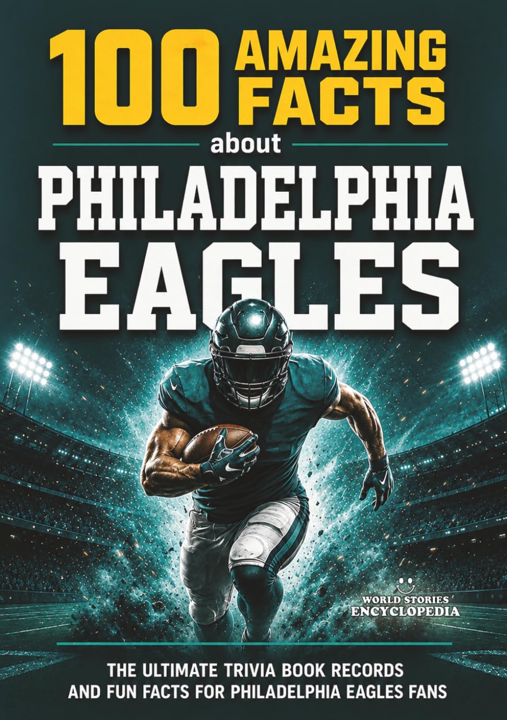 100 AMAZING FACTS ABOUT PHILADELPHIA EAGLES: The Ultimate Trivia Book Records and Fun Facts for Philadelphia Eagles Fans (AMAZING FACTS TRIVIA AND STORIES) baixar o livro de graça