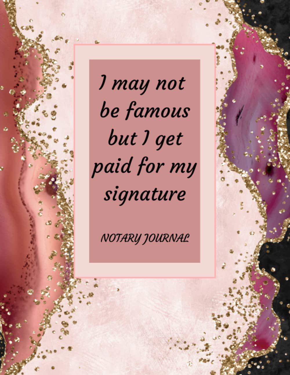 ler totalmente Notary Journal Book: I May Not Be Famous but I Get Paid for My Signature | Official Notary Log Book to Record Notarial Acts | Notary Records Journal