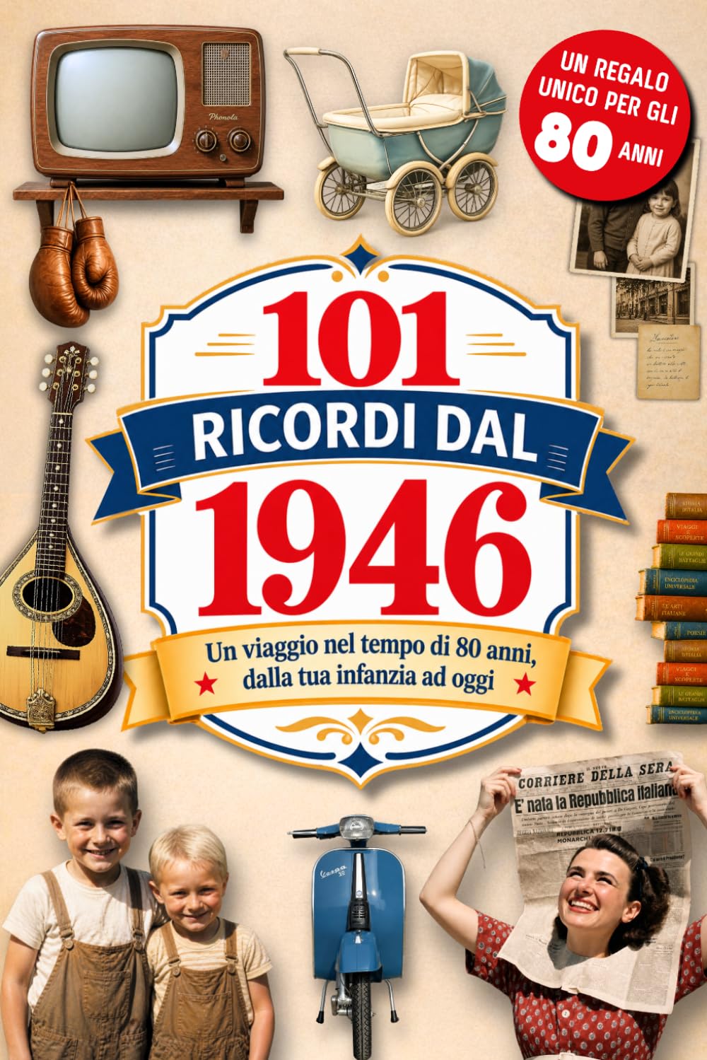 101 Ricordi dal 1946: Il Regalo ideale per chi compie 80 anni. Un viaggio nel tempo tra Ricordi, Eventi e Storia Italiana dalla tua infanzia a oggi (Italian Edition) baixar o livro de graça