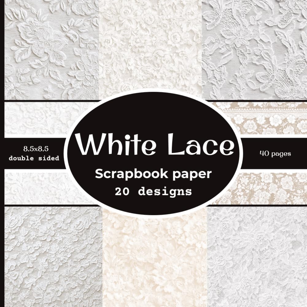 White Lace Scrapbook paper: 20 Double Sided Decorative Craft Paper | for Collage, Card Making, Origami, scrapbooking, & More | Color | 8.5 x 8.5 baixar o livro de graça