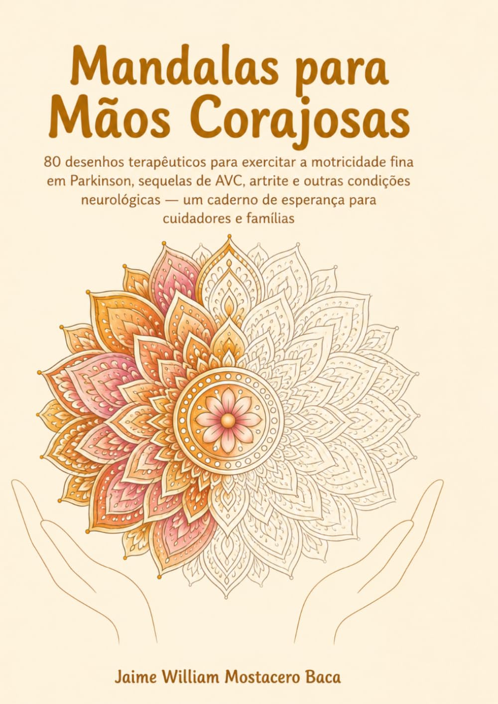 Mandalas para Mãos Corajosas: 80 desenhos terapêuticos para exercitar a motricidade fina em Parkinson, sequelas de AVC, artrite e outras condições... cuidadores e famílias (Portuguese Edition) baixar livro de graça