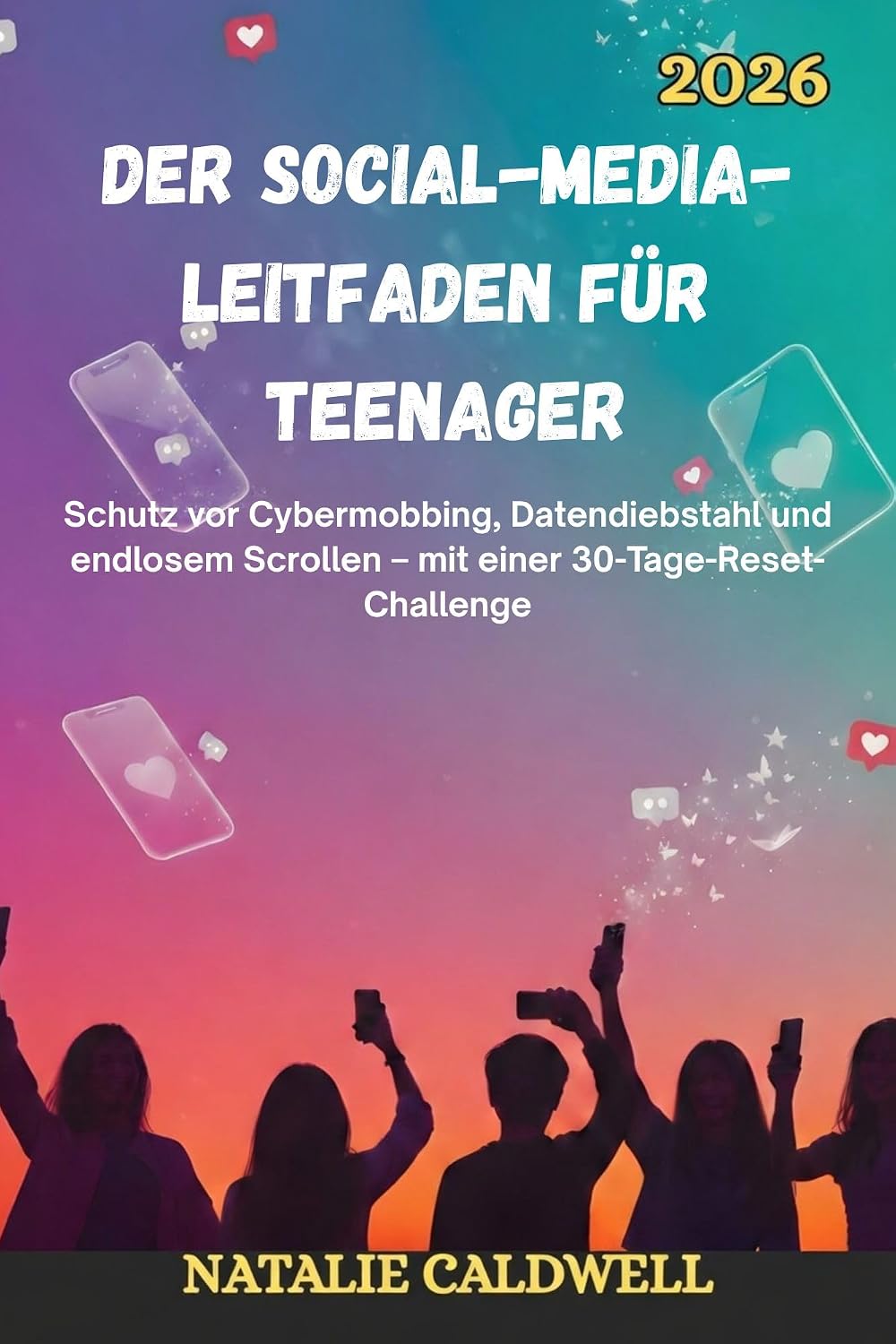 ler totalmente DER SOCIAL-MEDIA-LEITFADEN FÜR TEENAGER 2026: Schutz vor Cybermobbing, Datendiebstahl und endlosem Scrollen – mit einer 30-Tage-Reset-Challenge (German Edition)