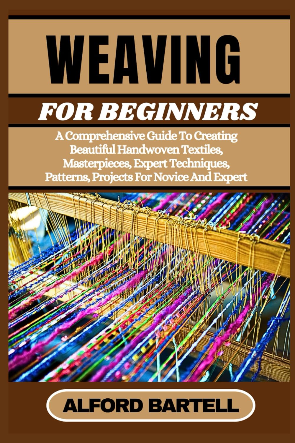 capítulo por capítulo baixar WEAVING FOR BEGINNERS: A Comprehensive Guide To Creating Beautiful Handwoven Textiles, Masterpieces, Expert Techniques, Patterns, Projects For Novice And Expert
