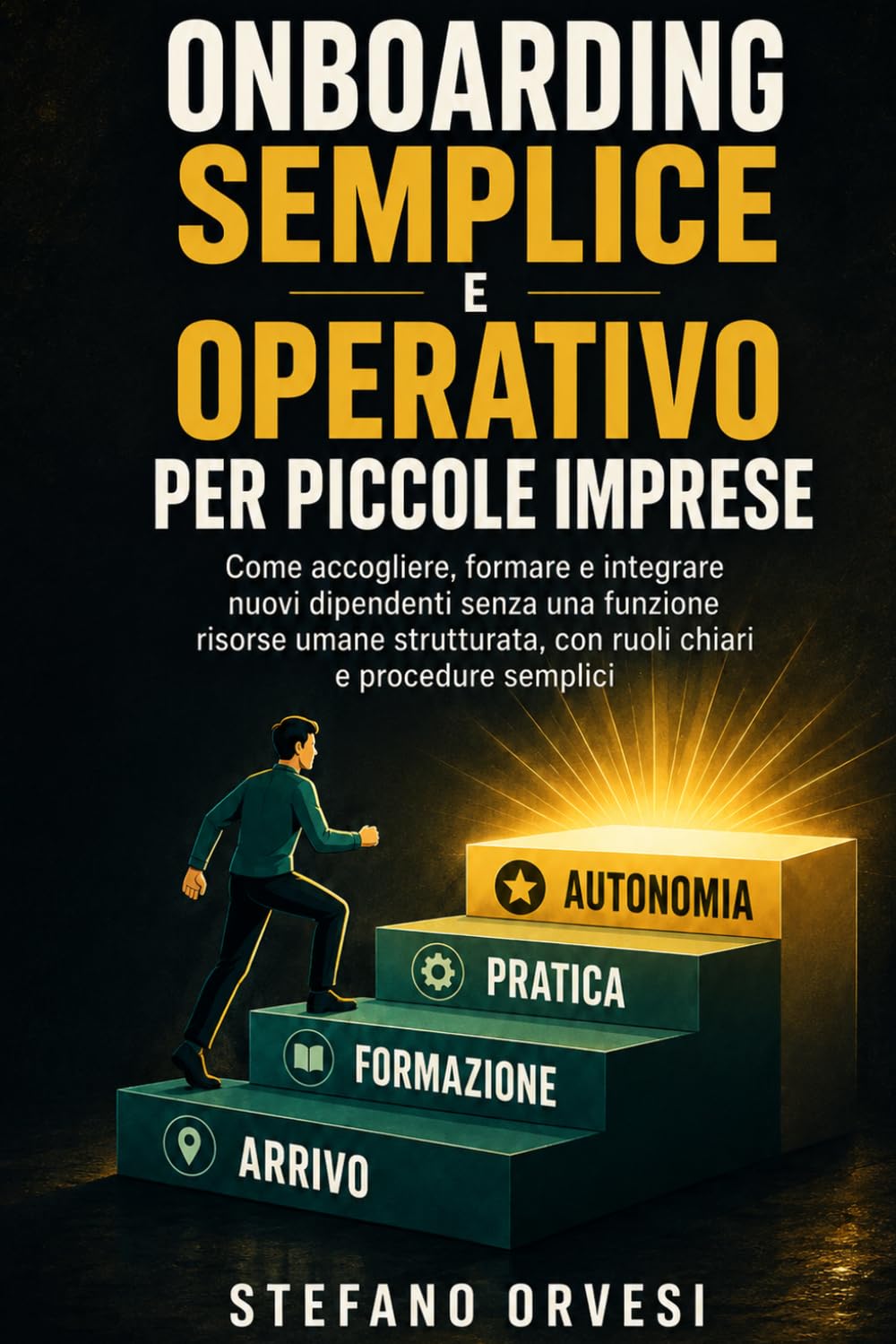 capítulo por capítulo baixar Onboarding semplice e operativo per piccole imprese: Come accogliere, formare e integrare nuovi dipendenti senza una funzione risorse umane... chiari e procedure semplici (Italian Edition)
