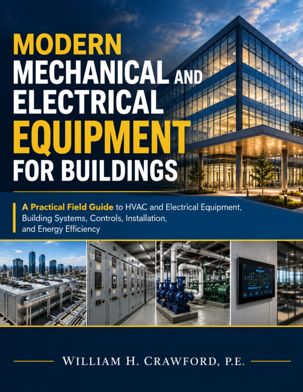 Modern Mechanical and Electrical Equipment for Buildings: A Practical Field Guide to HVAC and Electrical Equipment, Building Systems, Controls, Installation, and Energy Efficiency baixar o livro de graça