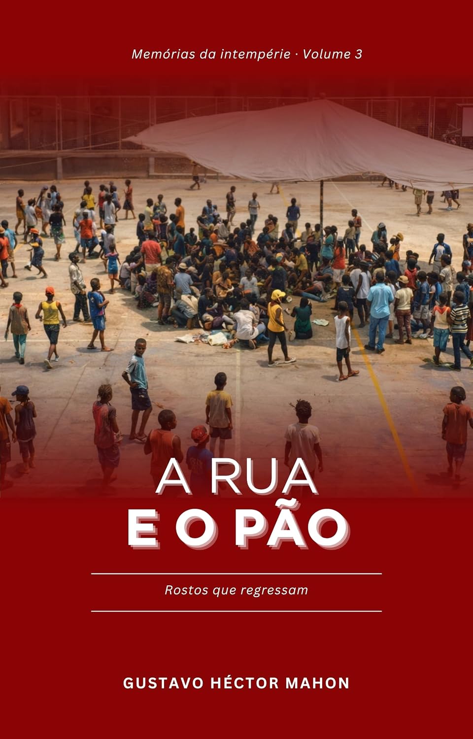 A rua e o pão: Rostos que regressam (Memórias da Intempérie Livro 3) baixar livro de graça