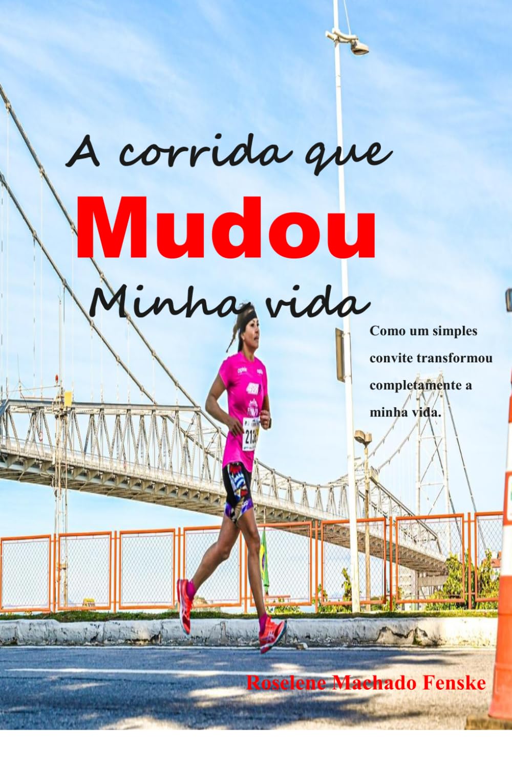 A Corrida que Mudou a Minha Vida: Como um simples convite transformou completamente a minha historia (Portuguese Edition) baixar livro de graça