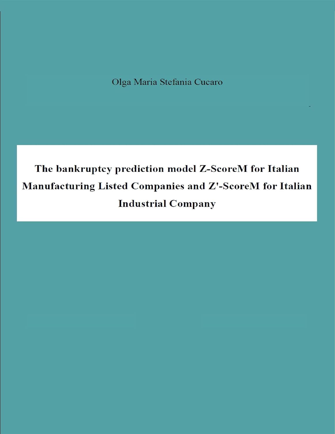 The bankruptcy prediction model Z-ScoreM for Italian Manufacturing Listed Companies and Z'-ScoreM for Italian Industrial Company (English Edition) baixar o livro de graça