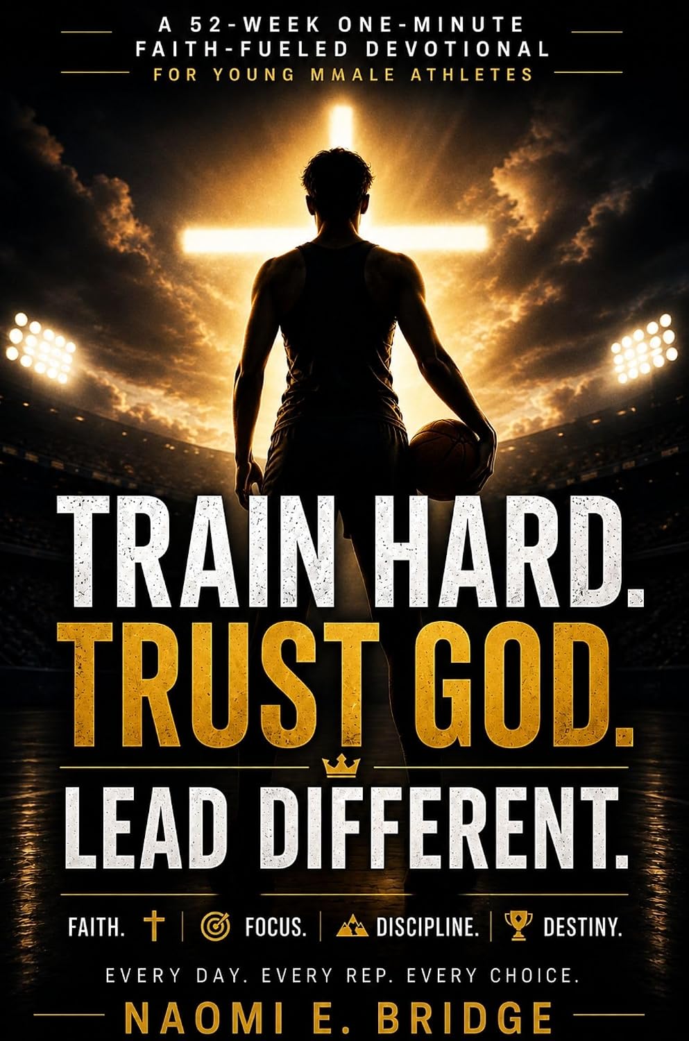 ler totalmente Train hard,Trust God,Lead different.: A 52-Week One-Minute Faith-Fueled Devotional for Young Male Athletes to Build Mental Toughness, Confidence, Brotherhood... and Unshakable Discipline (English Edition)