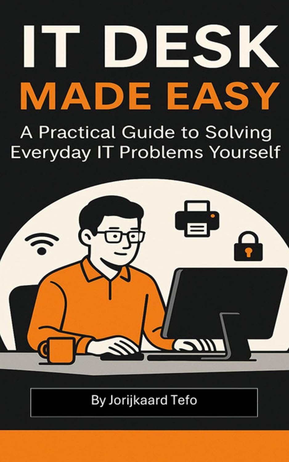 ler totalmente IT Desk Made Easy: A Practical Guide to Solving Everyday IT Problems Yourself (English Edition)