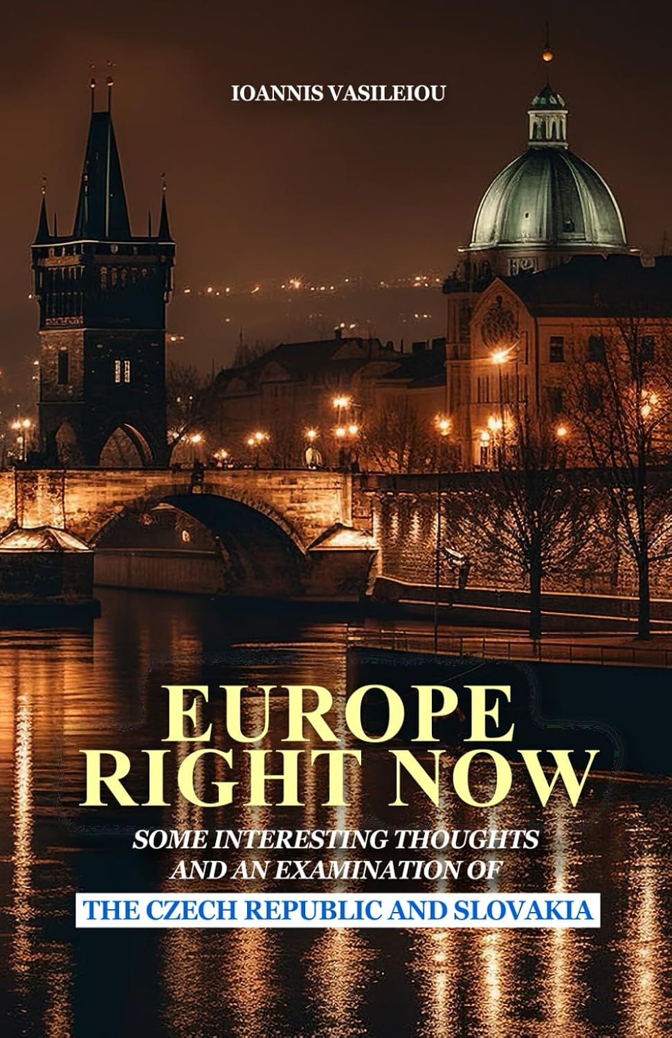 ler totalmente EUROPE RIGHT NOW: SOME INTERESTING THOUGHTS AND AN EXAMINATION OF THE CZECH REPUBLIC AND SLOVAKIA