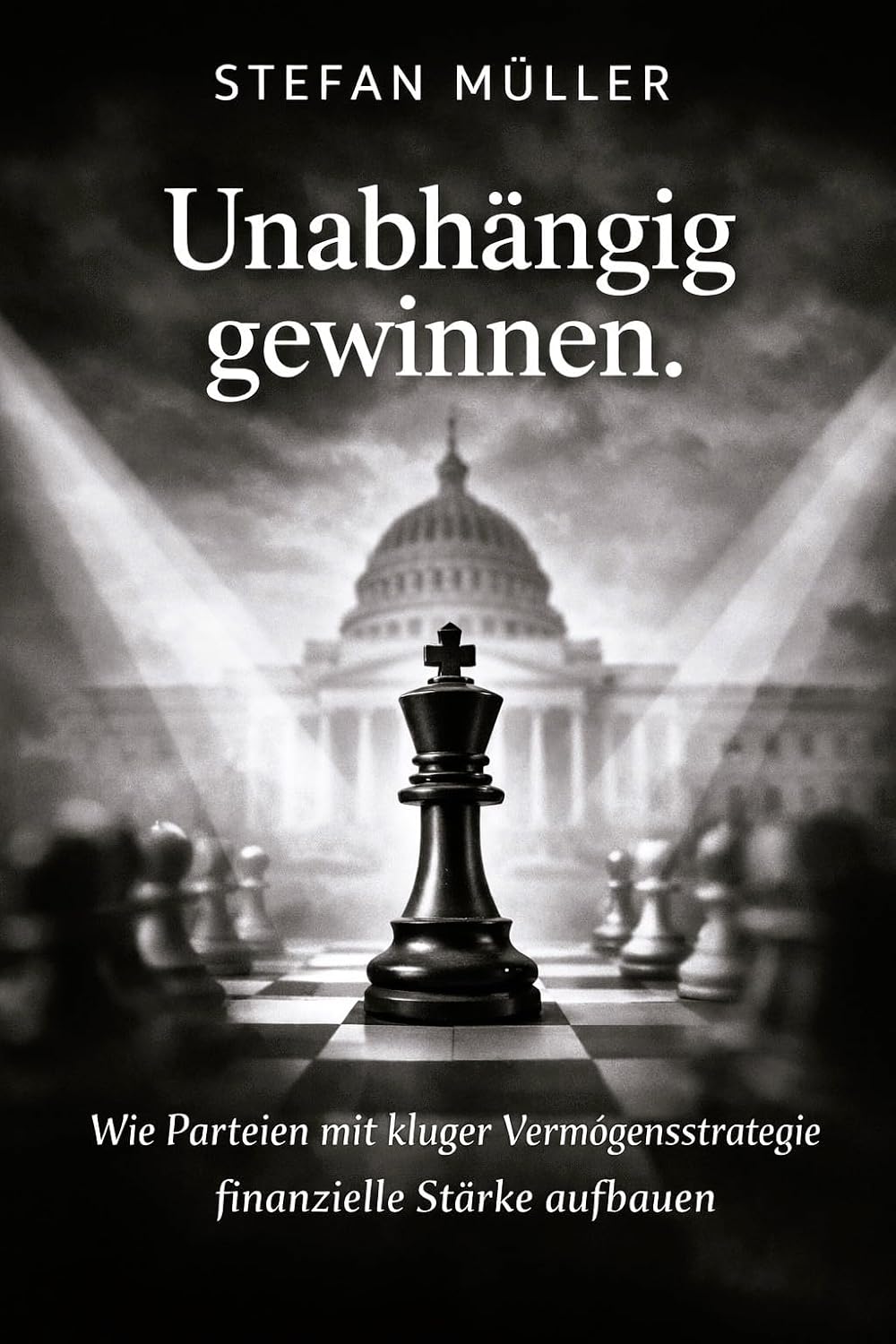 Unabhängig gewinnen: Wie Parteien mit kluger Vermögensstrategie finanzielle Stärke aufbauen, Unterstützer mitnehmen und politische Durchsetzungskraft zurückgewinnen (German Edition) baixar o livro de graça