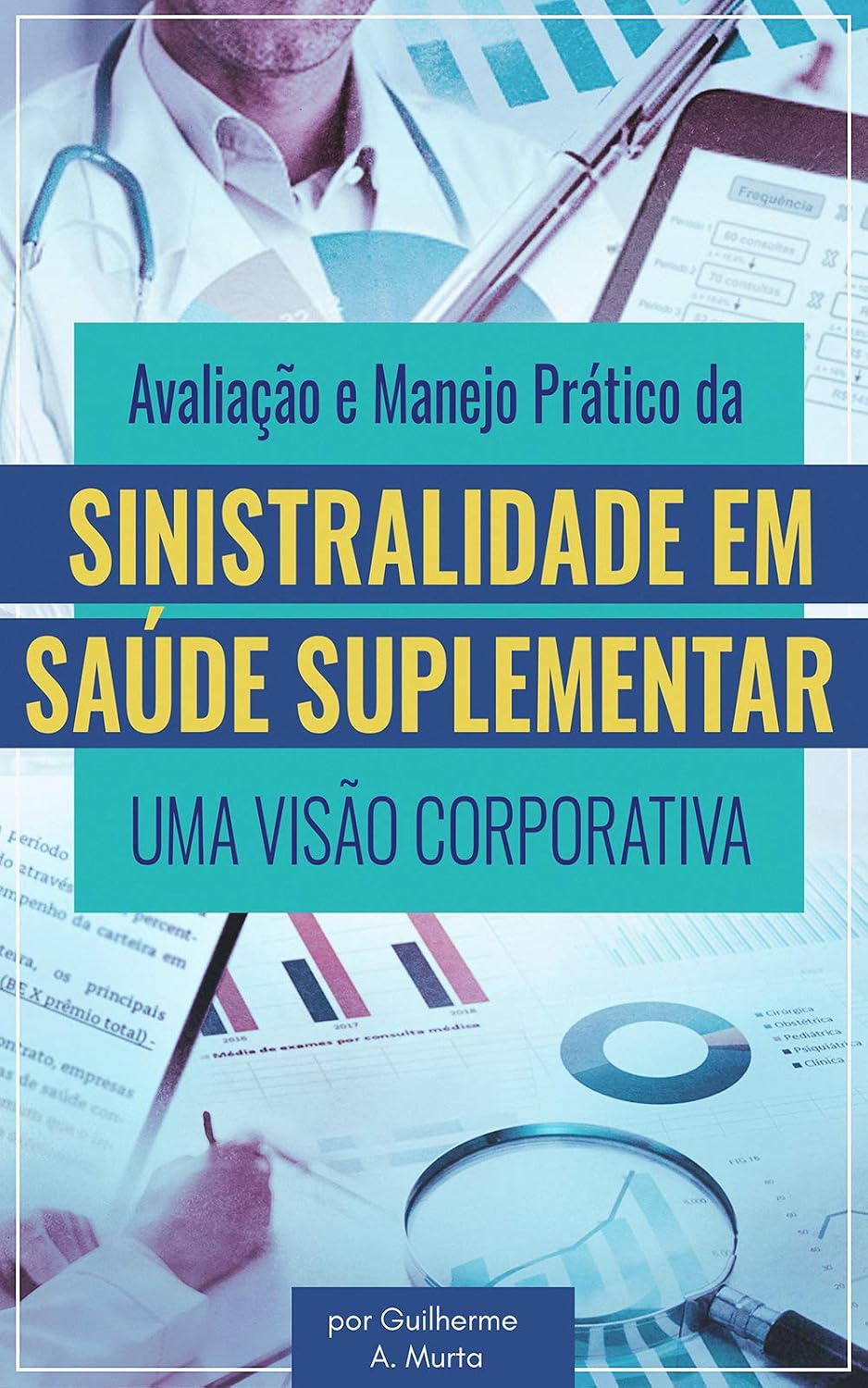 Avaliação e Manejo Prático da Sinistralidade em Saúde Suplementar - uma visão corporativa baixar o livro de graça
