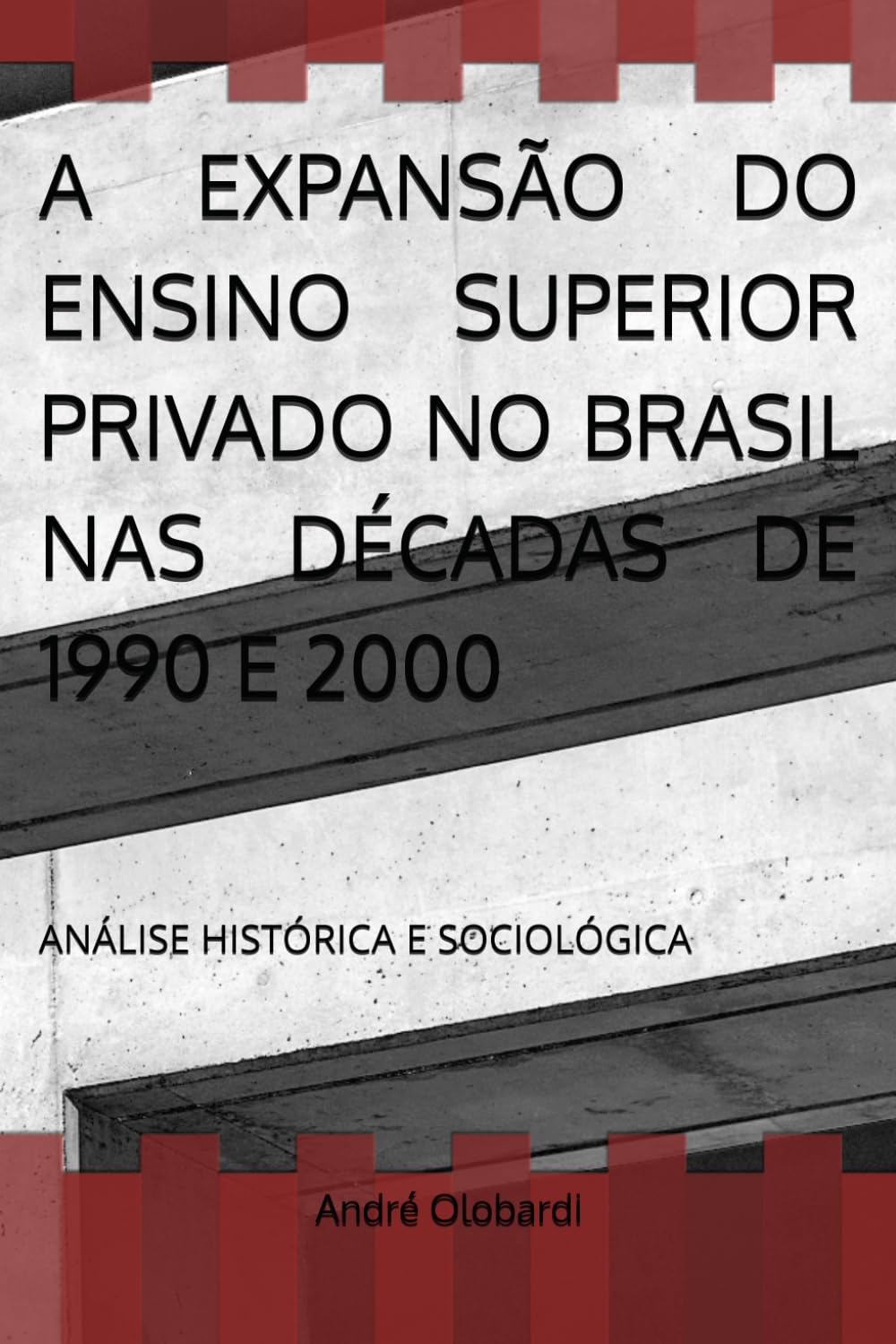 ler totalmente A EXPANSÃO DO ENSINO SUPERIOR PRIVADO NO BRASIL NAS DÉCADAS DE 1990 E 2000: ANÁLISE HISTÓRICA E SOCIOLÓGICA (Portuguese Edition)