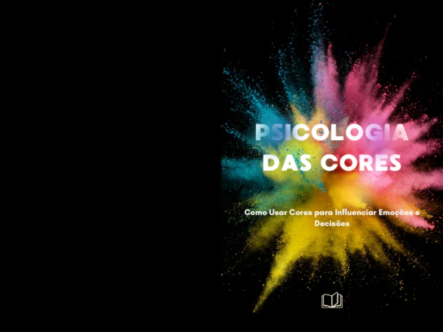 PSICOLOGIA DAS CORES: Como Usar Cores para Influenciar Emoções e Decisões baixar livro de graça