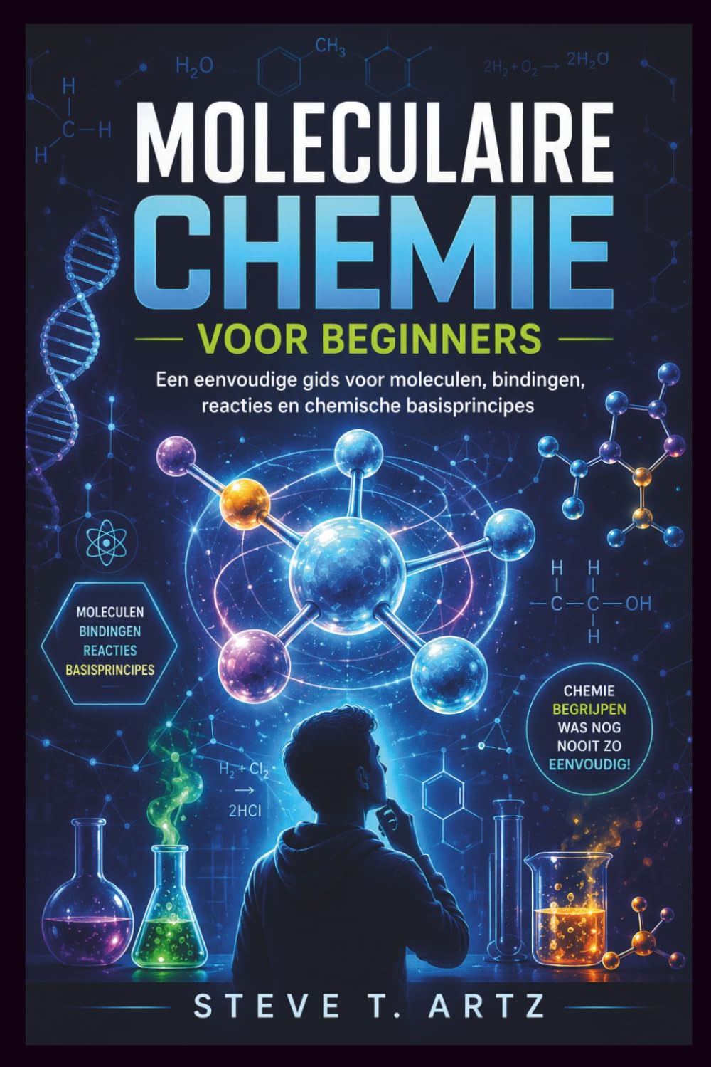 ler totalmente Moleculaire Chemie Voor Beginners: Een eenvoudige gids voor moleculen, bindingen, reacties en chemische basisprincipes