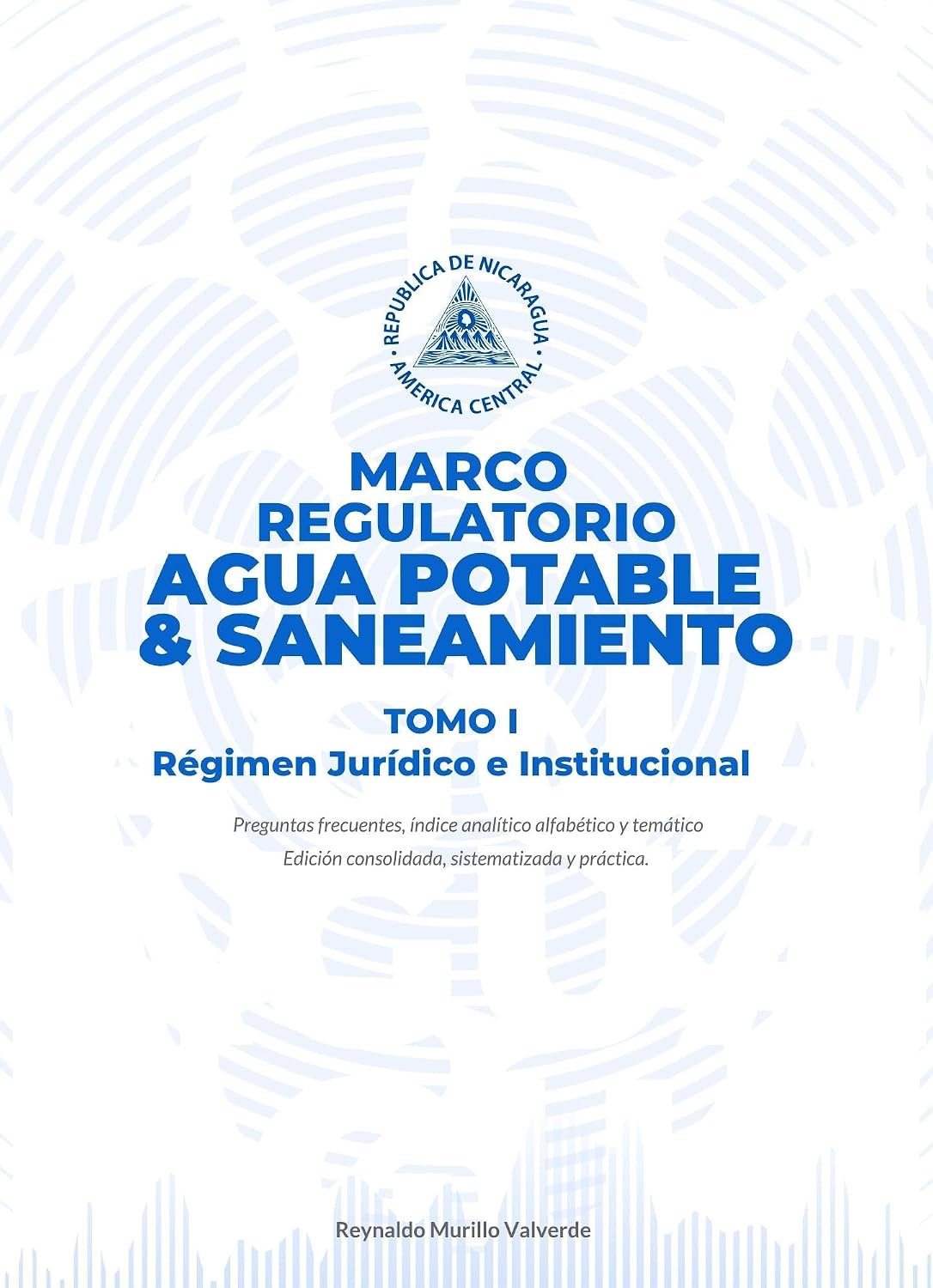 Marco Regulatorio de Agua Potable y Saneamiento en Nicaragua: Tomo I · Régimen Jurídico e Institucional (Biblioteca Jurídica de Nicaragua) (Spanish Edition) baixar o livro de graça