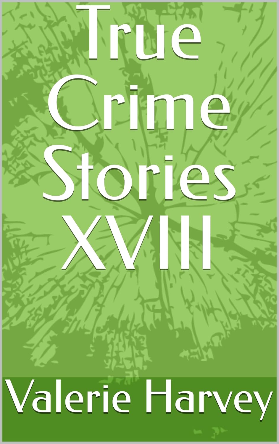 ler totalmente True Crime Stories XVIII (English Edition)