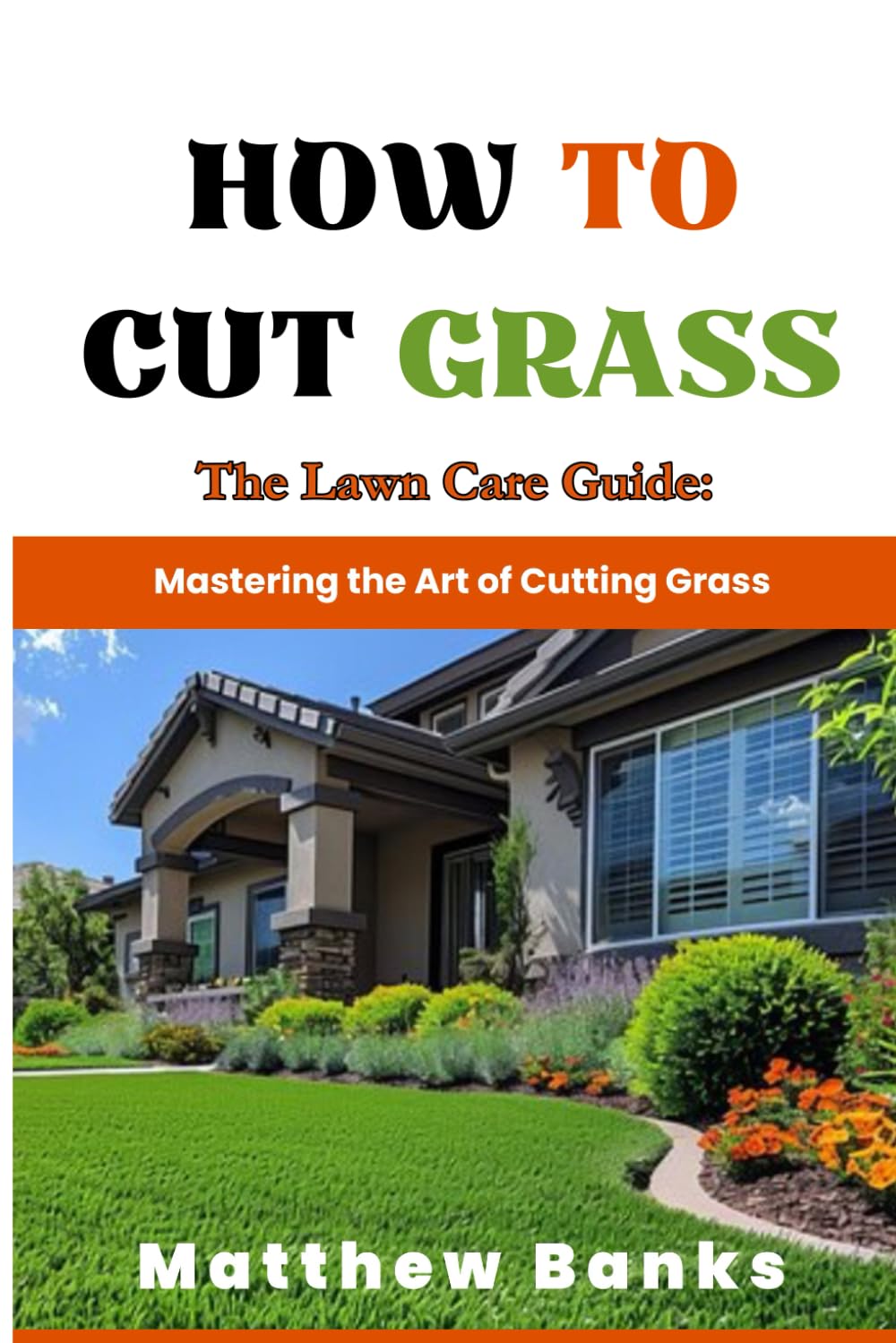 ler totalmente How to Cut grass: The Lawn Care Guide: Mastering the Art of Cutting Grass