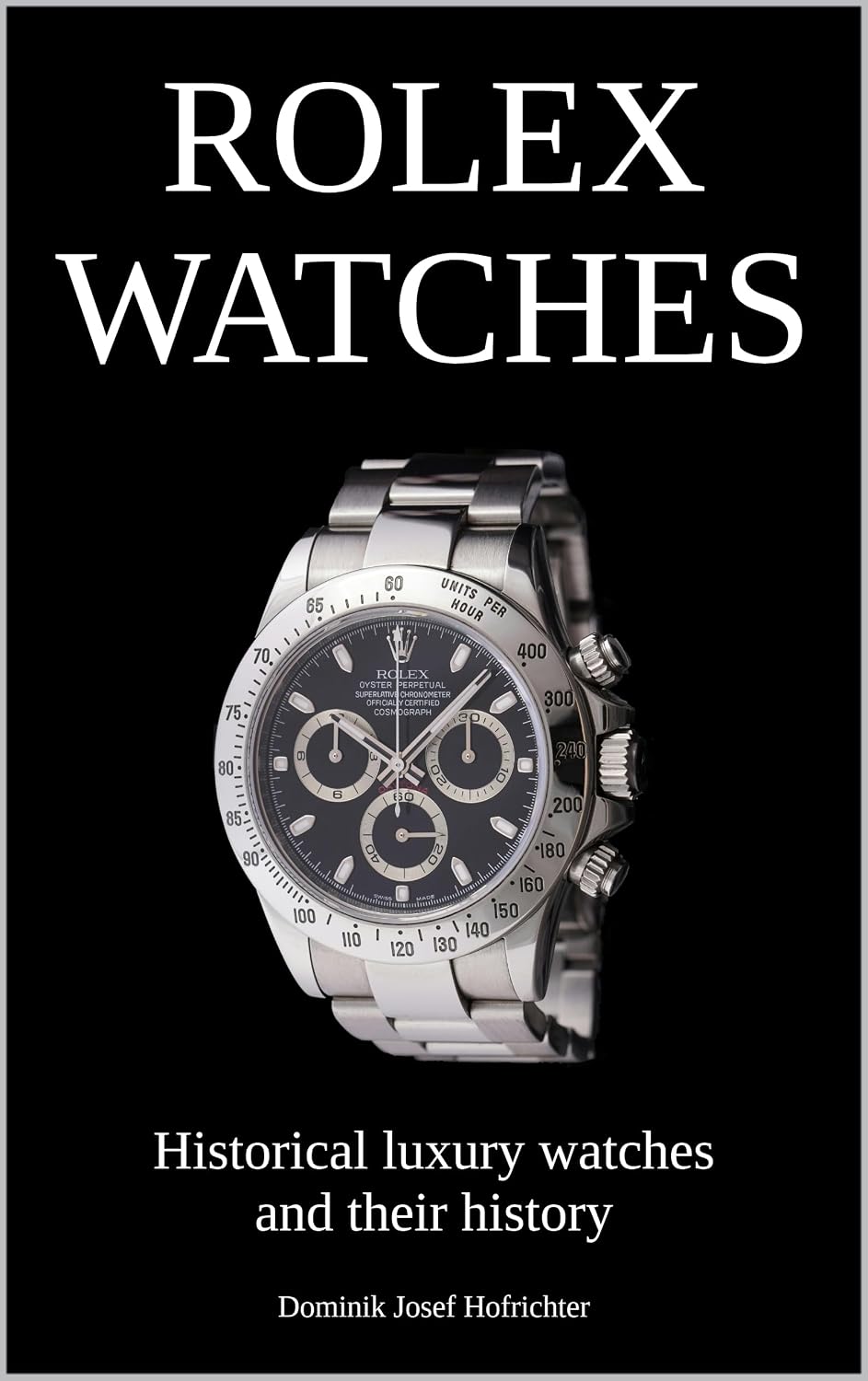 ROLEX WATCHES - Historical luxury watches and their history: About the brand history and iconic Rolex wristwatches (English Edition) baixar o livro de graça