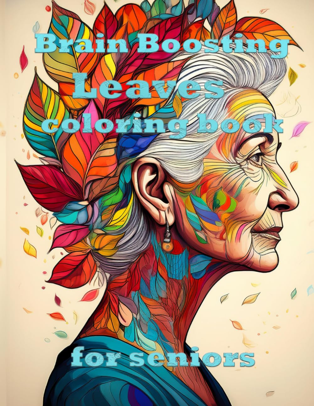 Brain Boosting Coloring Book Leaves for Seniors: Book 3: Leaves. Stimulate Memory and Creativity with Relaxing Nature-Inspired Designs, Perfect for... Centers, and Private Enjoyment. baixar livro de graça