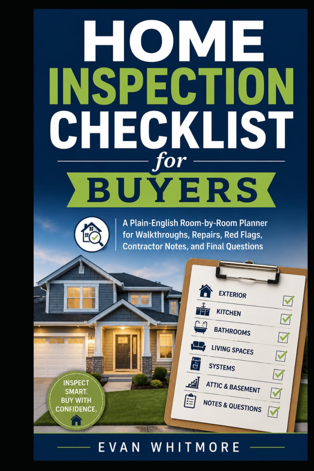 ler totalmente Home Inspection Checklist for Buyers: A Plain-English Room-by-Room Planner for Walkthroughs, Repairs, Red Flags, Contractor Notes, and Final Questions (The Plain-English Homeowner Series)