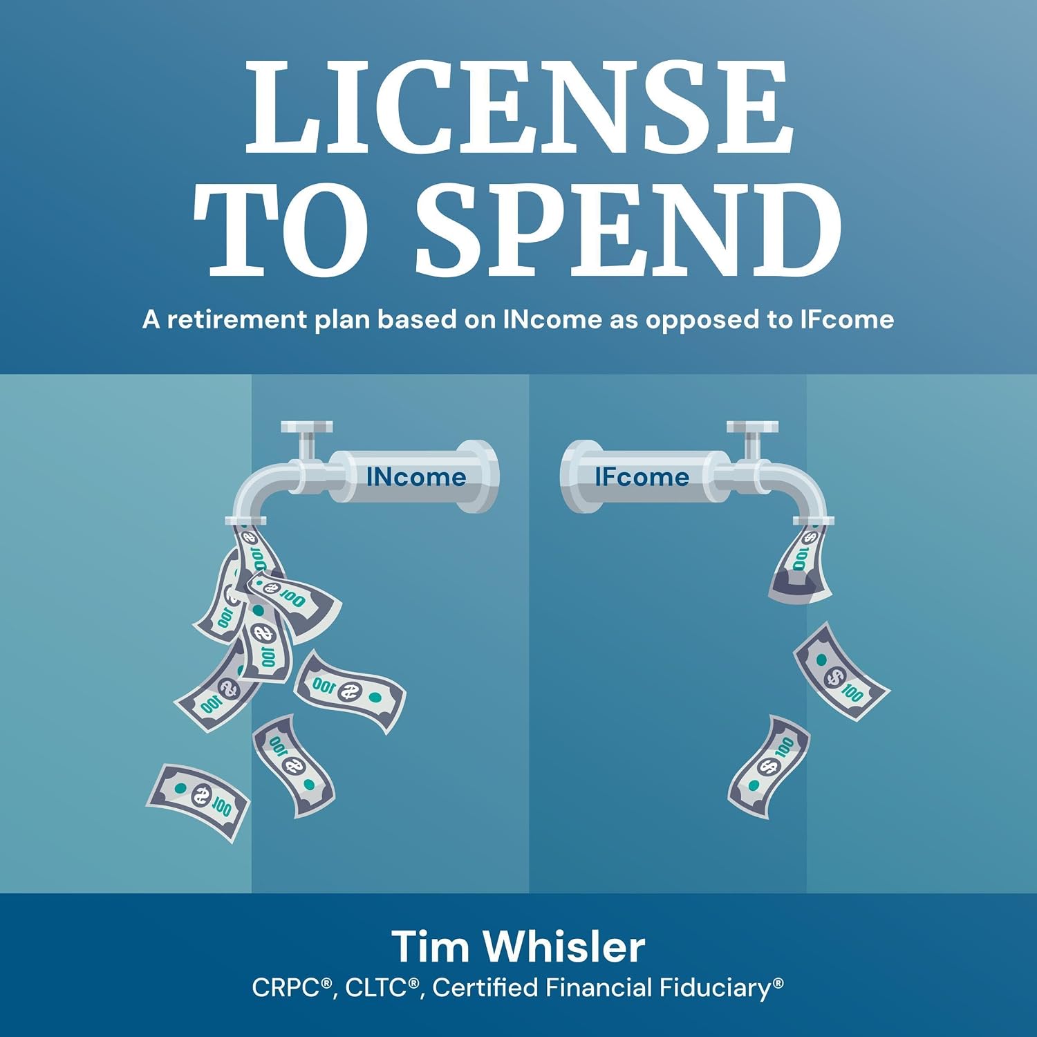 License to Spend: A Retirement Plan Based on INcome as Opposed to IFcome baixar livro de graça