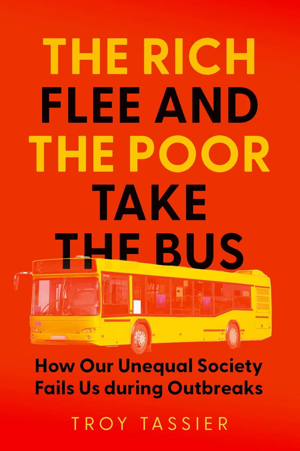 ler totalmente The Rich Flee and the Poor Take the Bus: How Our Unequal Society Fails Us during Outbreaks (English Edition)