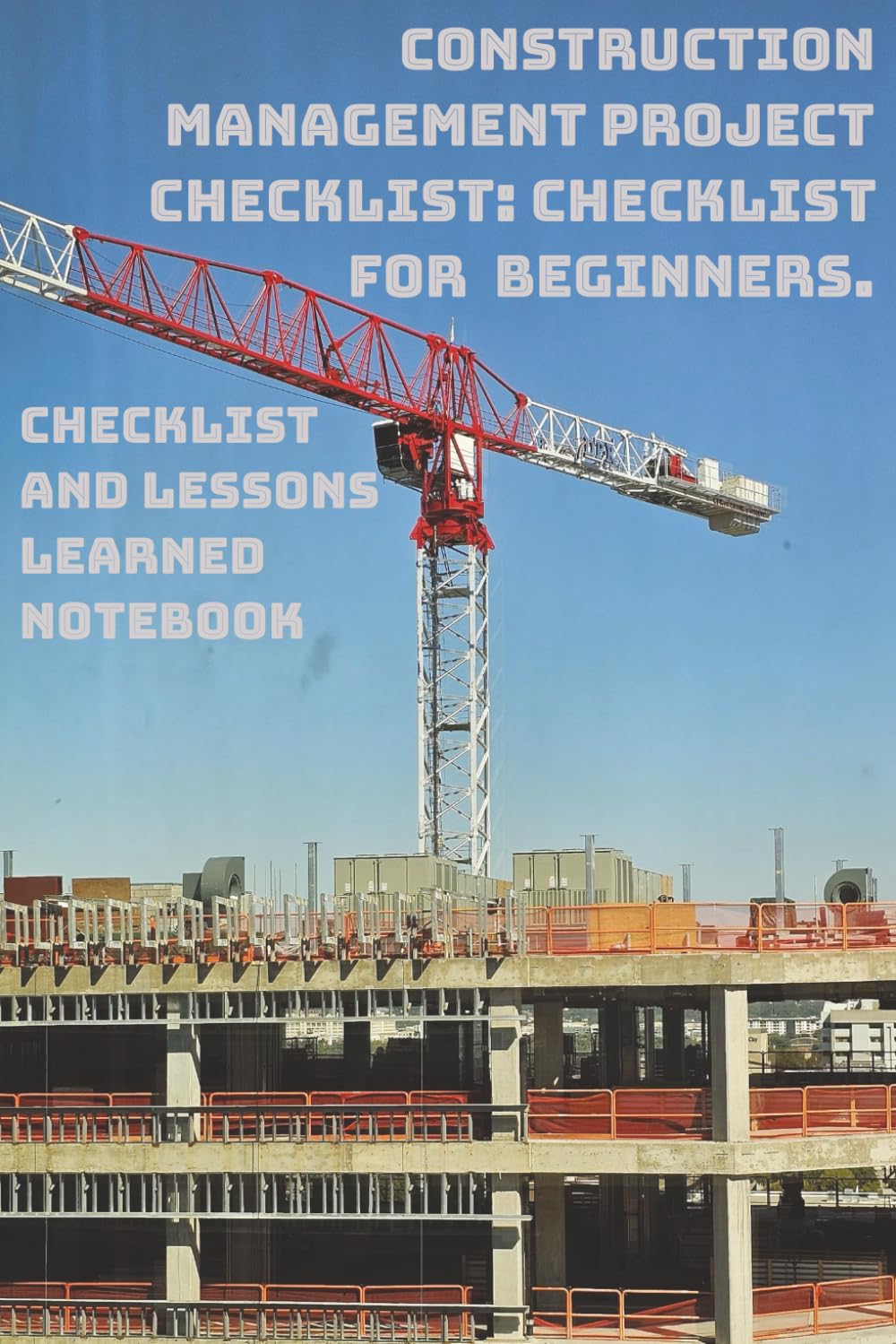 capítulo por capítulo baixar Construction Management Project Checklist: Checklist and Lessons Learned Notebook