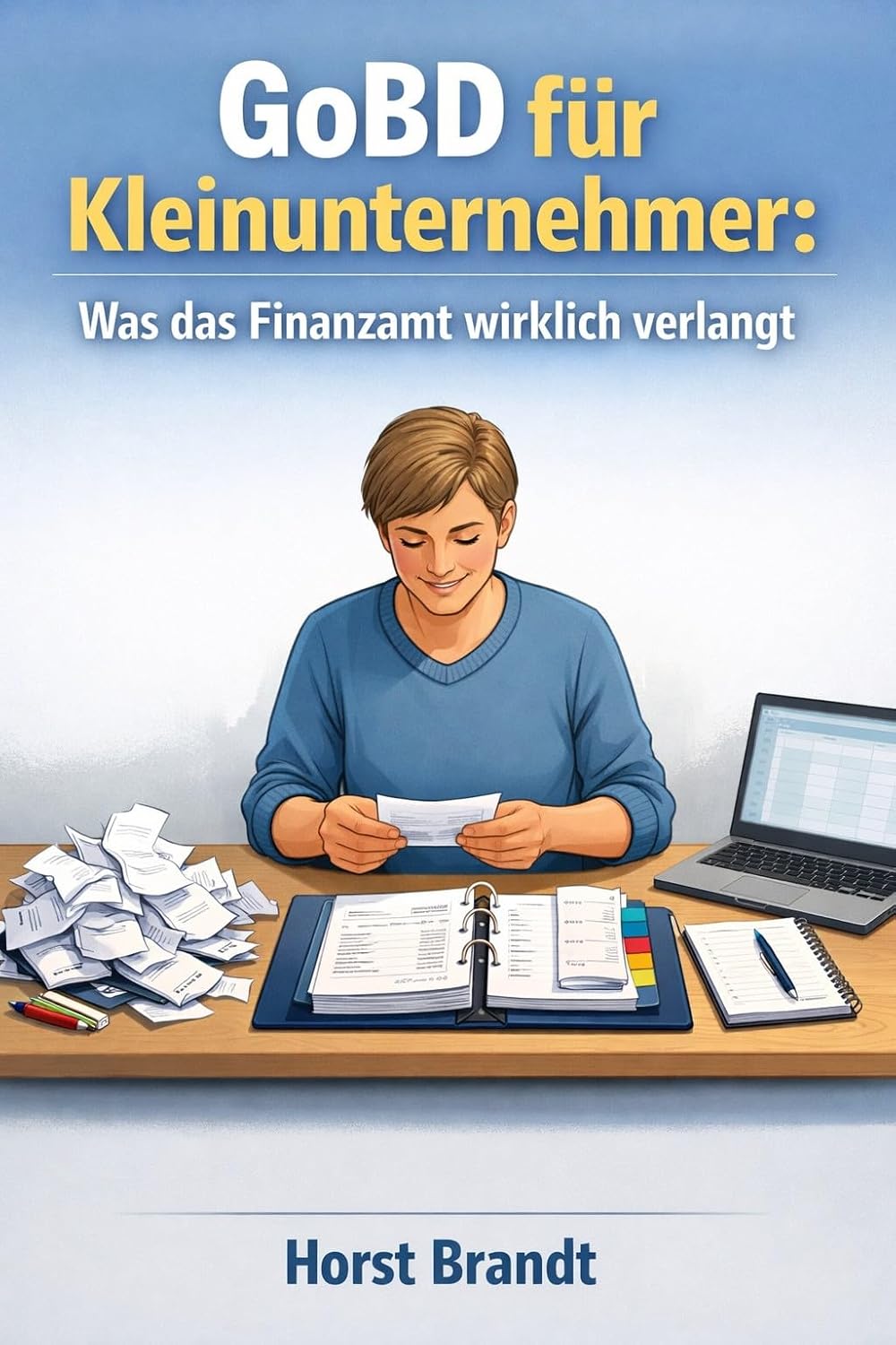 GoBD für Kleinunternehmer: Was das Finanzamt wirklich verlangt: Praxisnaher Leitfaden für §19-Kleinunternehmer: Einfache GoBD-Compliance mit Minimalaufwand (German Edition) baixar livro de graça
