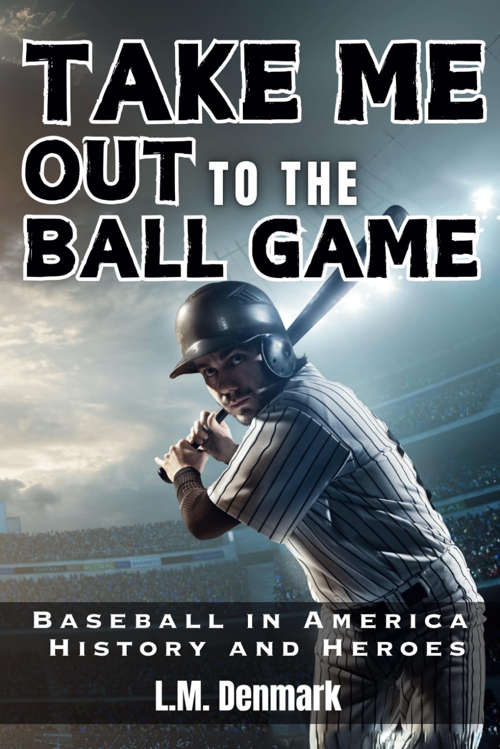 Take Me Out to the Ball Game: Baseball in America, History and Heroes baixar o livro de graça