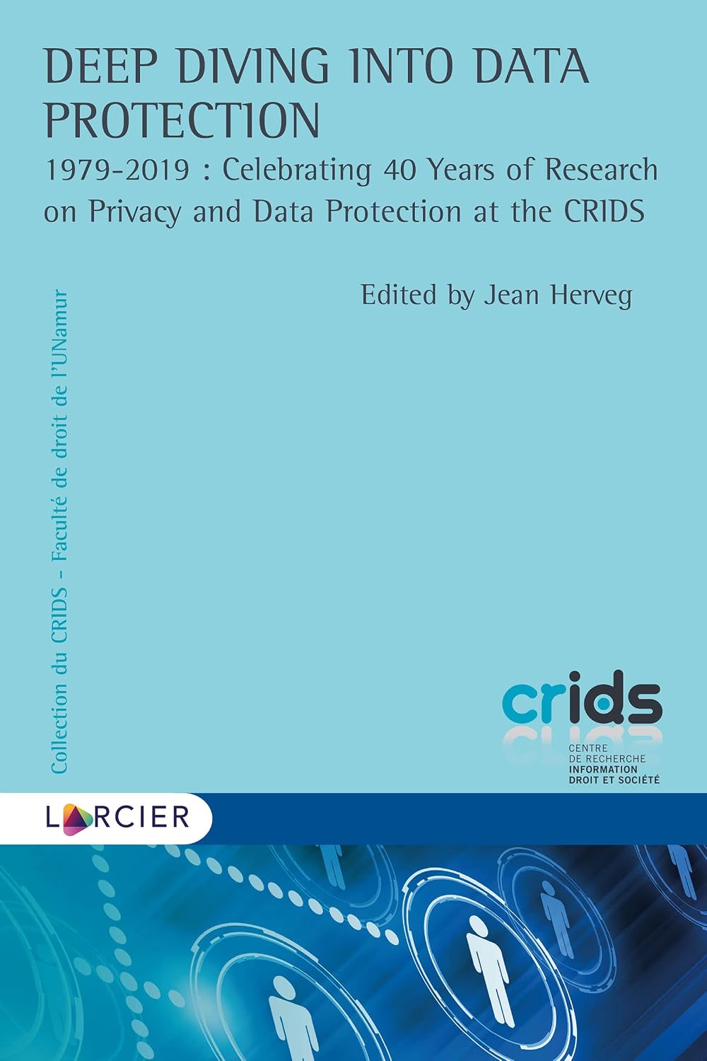 Deep Diving into Data Protection: 1979-2019 Celebrating 40 Years of Privacy and Data Protection at the CRIDS (Collection du Crids) (English Edition) baixar livro de graça