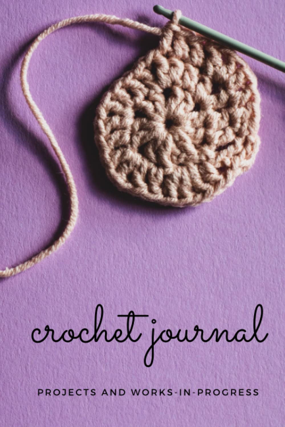 Crochet Jounal: Projects and Works-In-Progress